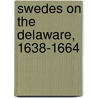 Swedes on the Delaware, 1638-1664 door Amandus Johnson
