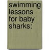 Swimming Lessons for Baby Sharks: door Grover E. Cleveland