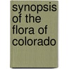 Synopsis Of The Flora Of Colorado by Thomas Conrad Porter