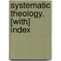 Systematic Theology. [With] Index