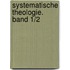 Systematische Theologie. Band 1/2