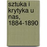 Sztuka I Krytyka U Nas, 1884-1890 door Stanis?aw Witkiewicz