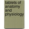 Tablets Of Anatomy And Physiology by Thomas Cooke