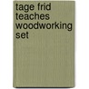 Tage Frid Teaches Woodworking Set door Tage Frid