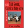 Taiji Sword, Classical Yang Style by Yang Jwing-Ming