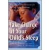 Take Charge of Your Child's Sleep by Judith A. Owens