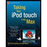 Taking Your Ipod Touch To The Max door Michael Grothaus