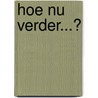 Hoe nu verder...? door J. Pasveer