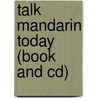 Talk Mandarin Today (book And Cd) door Hong Xiao