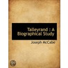 Talleyrand : A Biographical Study door Joseph McCabe