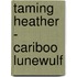 Taming Heather - Cariboo Lunewulf