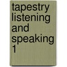 Tapestry Listening And Speaking 1 door Kara Dworak