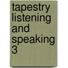 Tapestry Listening And Speaking 3 door Susana Christie
