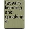 Tapestry Listening And Speaking 4 by Virginia Maurer