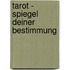 Tarot - Spiegel deiner Bestimmung