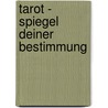 Tarot - Spiegel deiner Bestimmung by Gerd B. Ziegler