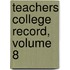 Teachers College Record, Volume 8