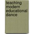 Teaching Modern Educational Dance