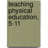 Teaching Physical Education, 5-11 door Tony Macfadyen