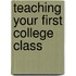 Teaching Your First College Class