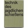 Technik des jagdlichen Schießens by Heinz Oppermann