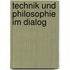 Technik und Philosophie im Dialog door Jürgen H. Franz