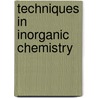 Techniques in Inorganic Chemistry door Jr. Fackler John P.
