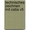 Technisches Zeichnen Mit Catia V5 door Roland Gänßler