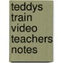 Teddys Train Video Teachers Notes
