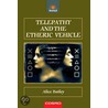 Telepathy And The Etheric Vehicle by A. Bailey