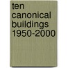 Ten Canonical Buildings 1950-2000 by Peter Eisenman