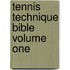 Tennis Technique Bible Volume One