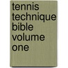 Tennis Technique Bible Volume One by Chris Lewit