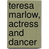 Teresa Marlow, Actress and Dancer door Wynter Frore Knight