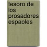 Tesoro de Los Prosadores Espaoles by Eugenio De Ochoa