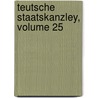 Teutsche Staatskanzley, Volume 25 door Johann August Von Reuss