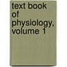 Text Book of Physiology, Volume 1 by John Gray McKendrick