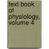 Text Book of Physiology, Volume 4