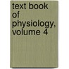 Text Book of Physiology, Volume 4 by Sir Michael Foster