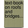 Text-Book on Roofs and Bridges... by Mansfield Merriman