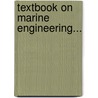 Textbook on Marine Engineering... by Schools International C