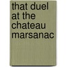 That Duel At The Chateau Marsanac door Walter Pulitzer