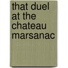 That Duel At The Chateau Marsanac by Walter Pulitzer
