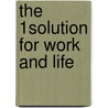 The 1% Solution For Work And Life by Tom Connellan