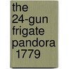 The 24-Gun Frigate  Pandora  1779 door Ron Coleman