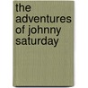 The Adventures Of Johnny Saturday door W.F. Lovelady