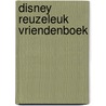 Disney reuzeleuk vriendenboek door Onbekend