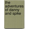 The Adventures of Danny and Spike door Sean Pickering