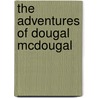 The Adventures of Dougal McDougal door Martin Parker