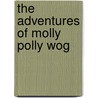 The Adventures of Molly Polly Wog door Kathy Attaway